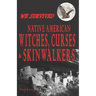 We Survived Native American Witches, Curses & Skinwalkers
