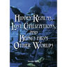 Hidden Realms, Lost Civilizations, and Beings from Other Worlds