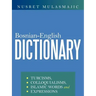 Bosnian-English Dictionary: Turcisms, Colloquialisms, Islamic Words and Expressions