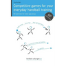 Competitive games for your everyday handball training: 60 exercises for every age group
