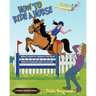 How To Ride A Horse: Giddy Up Beginner Books (2): Riding Lessons for Beginners
