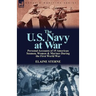 The U. S. Navy at War: Personal Accounts of 15 American Seamen, Women & Marines During the First World War