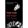 The Fun We Had: How To Enjoy Life In Recovery