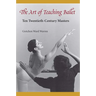 The Art of Teaching Ballet: Ten 20th-Century Masters