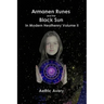 Armanen Runes and the Black Sun in Modern Heathenry Volume II