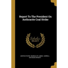 Report To The President On Anthracite Coal Strike