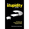 The Stupidity Paradox: The Power and Pitfalls of Functional Stupidity at Work