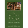 The Politics of Ecology: Land, Life, and Law in Medieval Britain