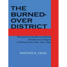 The Burned-Over District: The Social and Intellectual History of Enthusiastic Religion in Western New York, 1800-1850