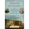 Educated for Freedom: The Incredible Story of Two Fugitive Schoolboys Who Grew Up to Change a Nation