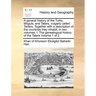 A General History of the Turks, Moguls, and Tatars, Vulgarly Called Tartars. Together with a Description of the Countries They Inhabit. in Two Volumes