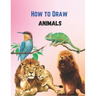 How To Draw Cute Animals Book: A Great Book For Beginners To Intermediate Drawers