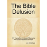 The Bible Delusion: 101 'Hang On A Minute' Moments; And God's Mysterious Ways