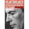 Heartbreaker: Christiaan Barnard and the first heart transplant