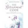 The Bereavement Code: How To Survive Grief and Move Beyond the Loss of a Loved One