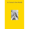 St. Teresa's Own Words: or Instructions on the Prayer of Recollection