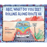 ABC, What Do You See? Rolling Along Route 66