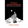 Pueblo Indian Wisdom: Native American Legends and Mythology