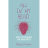 All in My Head: How a Hypochondriac Beat Brain Cancer