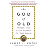 The God of Old: Inside the Lost World of the Bible