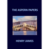 THE ASPERN PAPERS Henry James