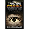 Third Eye Awakening: 4 in 1 Bundle: Ultimate Beginner's Guide to Open Your Third Eye Chakra, Achieve Higher Consciousness, Increase Mind Po