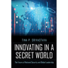 Innovating in a Secret World: The Future of National Security and Global Leadership