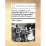 The Cry of Nature; Or, an Appeal to Mercy and to Justice, on Behalf of the Persecuted Animals. by John Oswald, ...