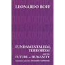 Fundamentalism, Terrorism and the Future of Humanity