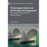 The European Union and the Paradox of Enlargement: The Complex Accession of the Western Balkans