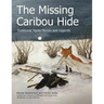 The Missing Caribou Hide: Traditional Tllicho Stories and Legends