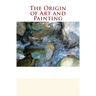 The Origin of Art and Painting