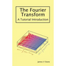The Fourier Transform: A Tutorial Introduction