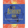 The Astrology Book: The Encyclopedia of Heavenly Influences
