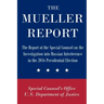 The Mueller Report: The Report of the Special Counsel on the Investigation into Russian Interference in the 2016 Presidential Election