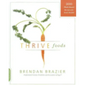Thrive Foods: 200 Plant-Based Recipes for Peak Health