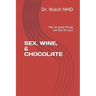 Sex, Wine, & Chocolate: Not all good things are bad for you!
