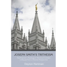 Joseph Smith's Tritheism: The Prophet's Theology in Historical Context, Critiqued from a Nicene Perspective