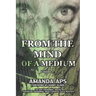 From the mind of a medium: Volume 1