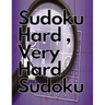 Sudoku Hard, Very Hard Sudoku: Sudoku Hard, Very Hard and Hard Sudoku - Total 300 Sudoku puzzles to solve - Includes solutions