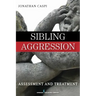 Sibling Aggression: Assessment and Treatment