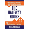 The Dedicated Ex-Prisoner's Guide for Getting Through the Halfway House: 10 Things to Do to Make Your Rehabilitative Stay Short, Productive, & Profita