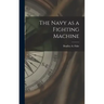 The Navy as a Fighting Machine