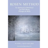 Rosen Method: An Approach to Wholeness and Well-Being Through the Body