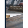 One Hundred Country Houses: Modern American Examples