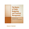 The Basics of Public Budgeting and Financial Management: A Handbook for Academics and Practitioners