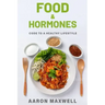Food and Hormones: Code to a healthy lifestyle