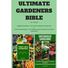 Ultimate Gardeners Bible: 2 in 1 Bundle: Vegetable Gardening - How to Grow Vegetables the Easy Way & Greenhouse Gardening - The Ultimate Guide t