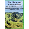 The History of Middle-Earth: The Unofficial Guide to the Languages, People, and Books of Middle-Earth