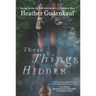 These Things Hidden: A Novel of Suspense